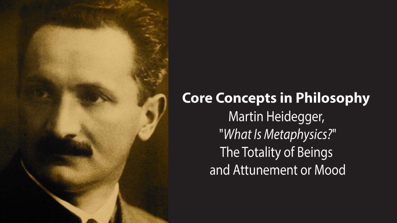 Martin Heidegger, What Is Metaphysics | Totality of Beings and Attunement or Mood | Core Concepts