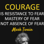 courage-is-resistance-to-fear-mastery-of-fear-not-absence-of-fear-mark-twain