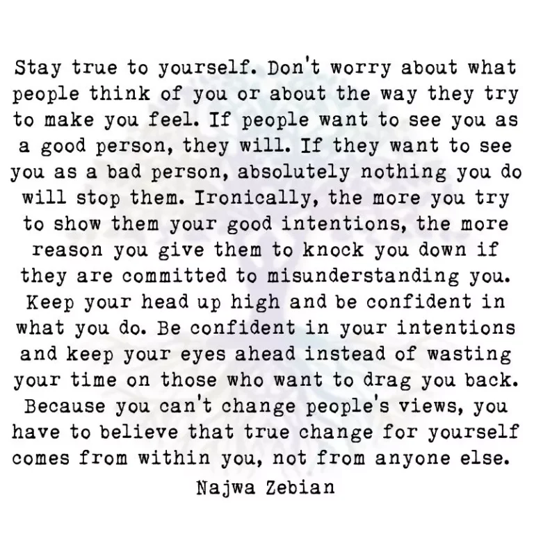 Stay True to Yourself. Don’t Worry About What People Think
