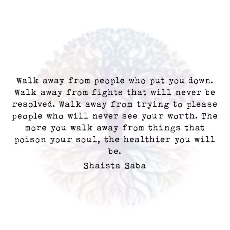 Walk Away from People who put You Down
