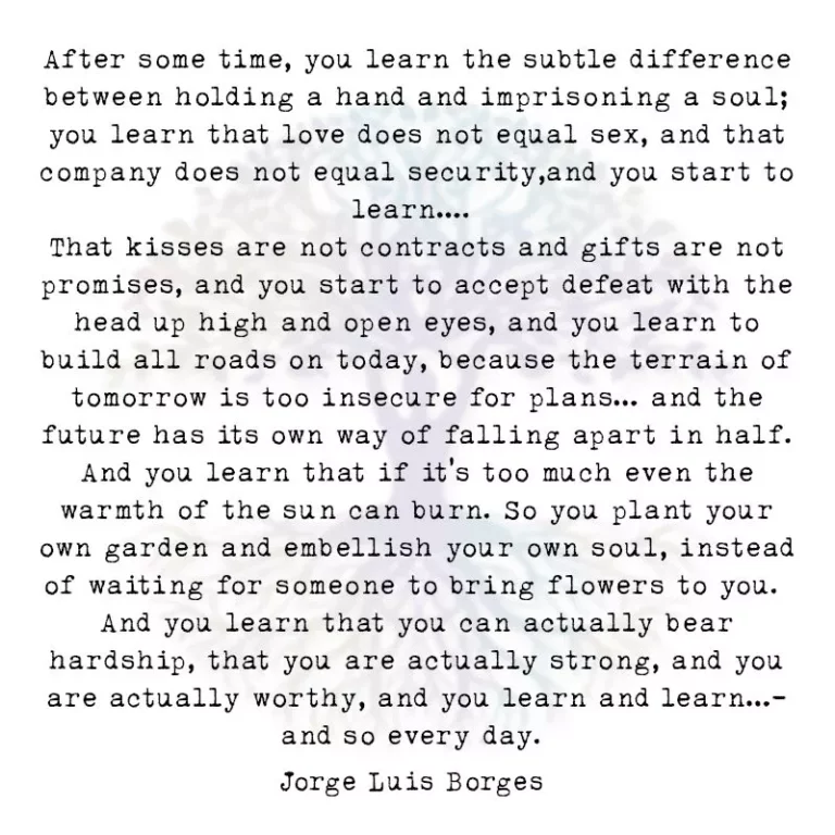 After Some Time, You Learn the Subtle Difference Between Holding a Hand and Imprisoning a Soul