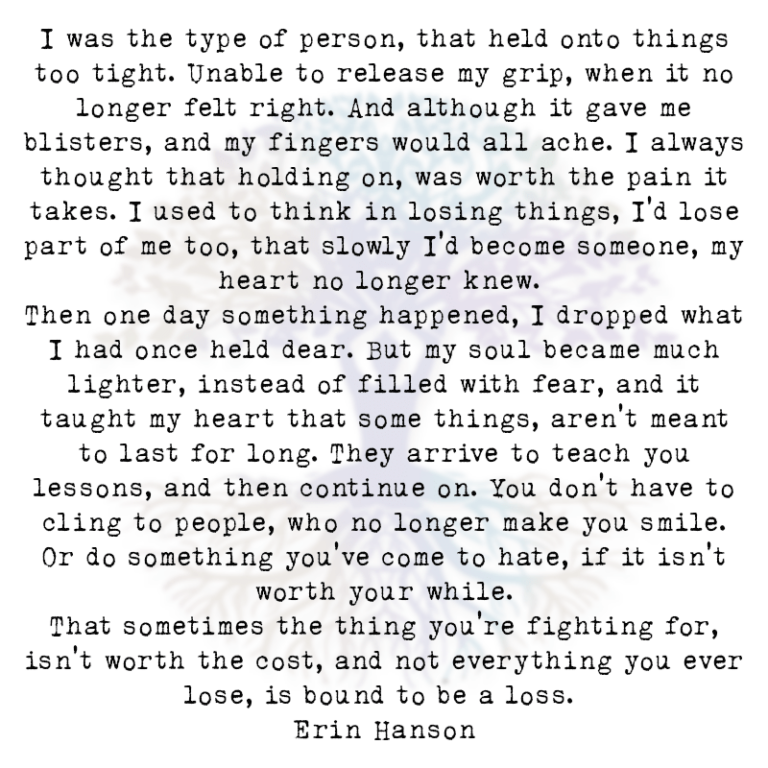I was the Type of Person, That Held onto Things too Tight