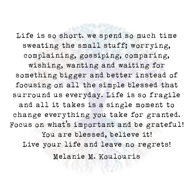 Life is So Short. We Spend So Much Time Sweating the Small Stuff