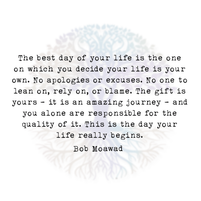 The Best Day of Your Life is the One on Which you Decide your Life is Your Own