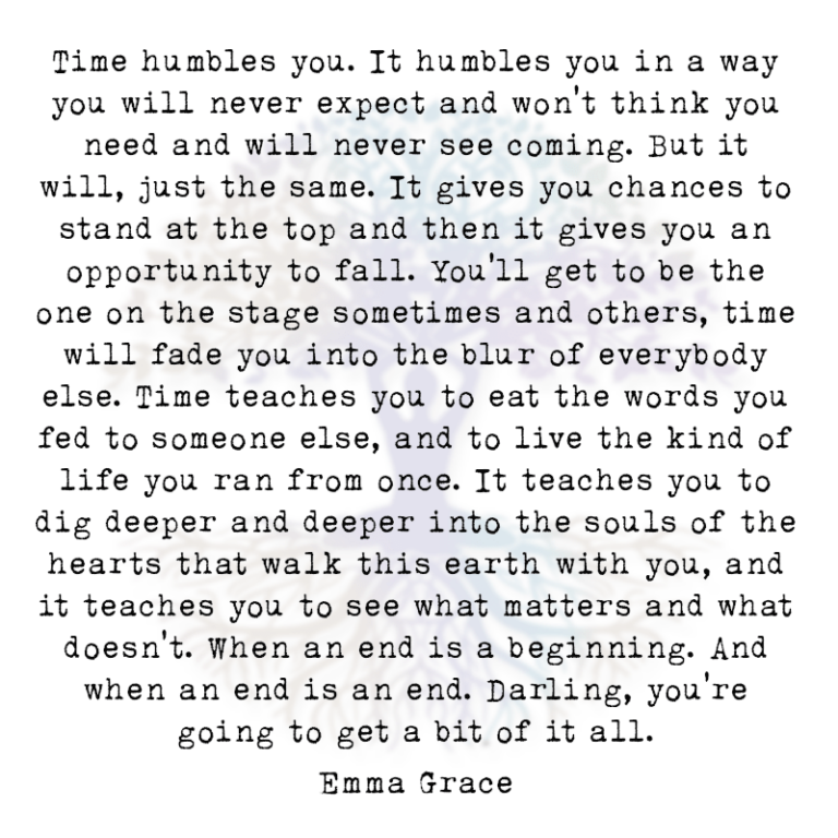 Time Humbles You. It Humbles You in a Way You will Never Expect