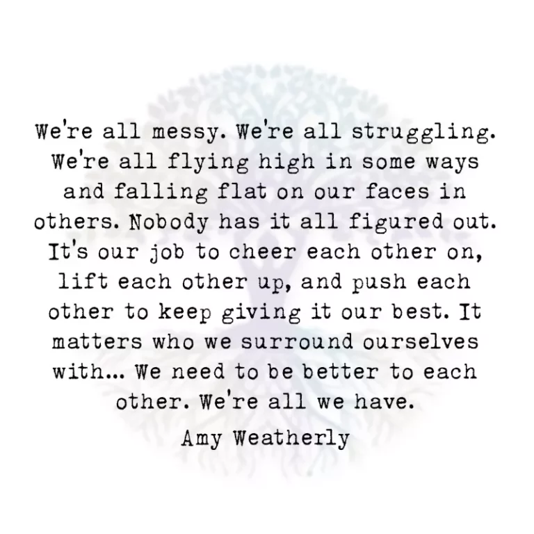 We’re all messy. We’re all struggling
