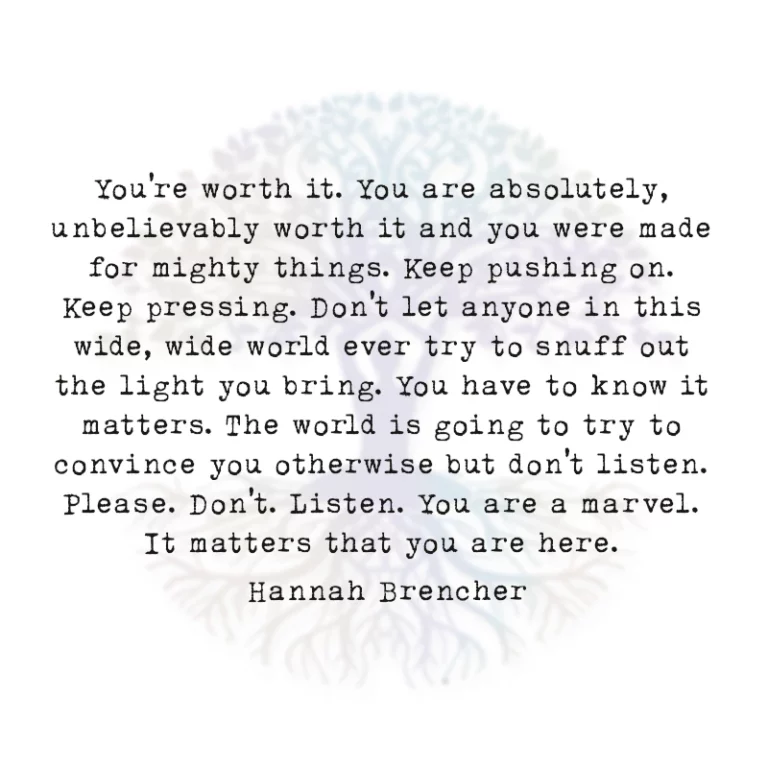 You’re Worth it. You are Absolutely, Unbelievably Worth it