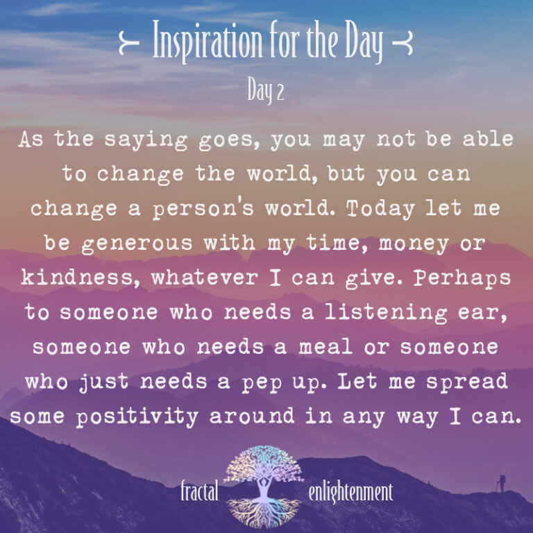 Day 2 ~ As the Saying Goes, you May not be Able to Change the World