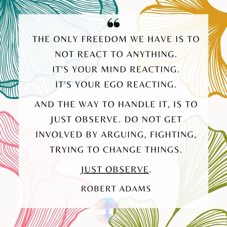 The Only Freedom we have is to Not React to Anything